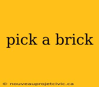 pick a brick