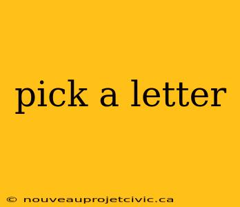 pick a letter