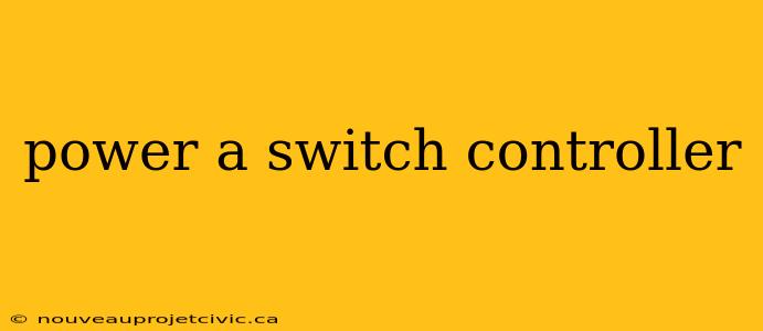 power a switch controller