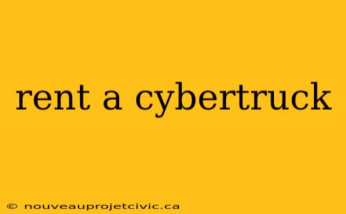 rent a cybertruck