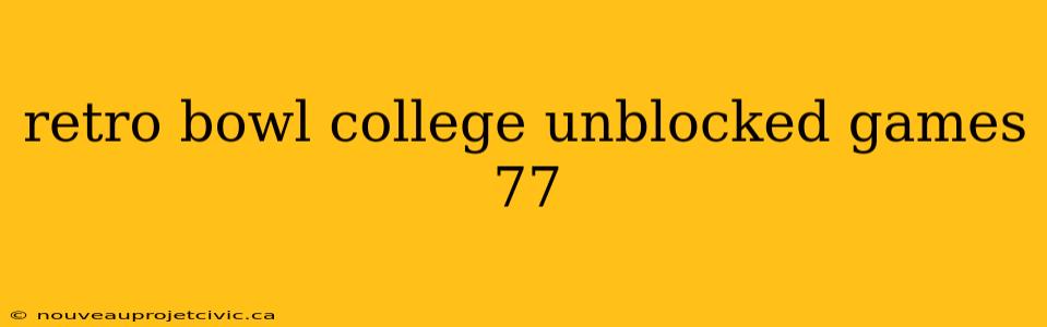 retro bowl college unblocked games 77