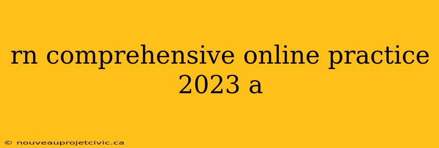 rn comprehensive online practice 2023 a