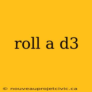 roll a d3