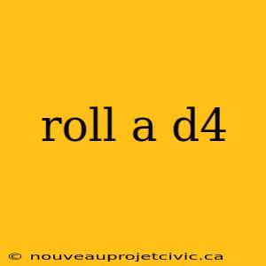 roll a d4