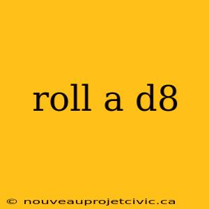 roll a d8