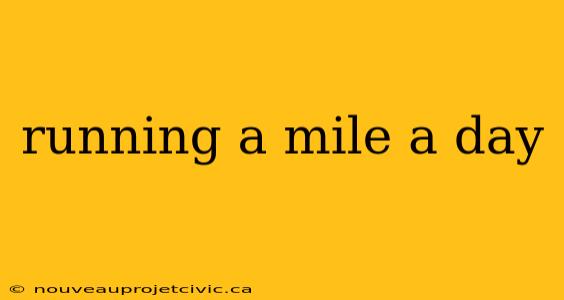 running a mile a day