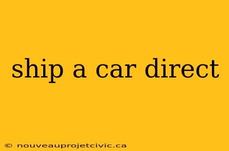 ship a car direct