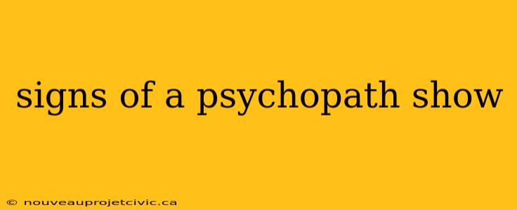 signs of a psychopath show