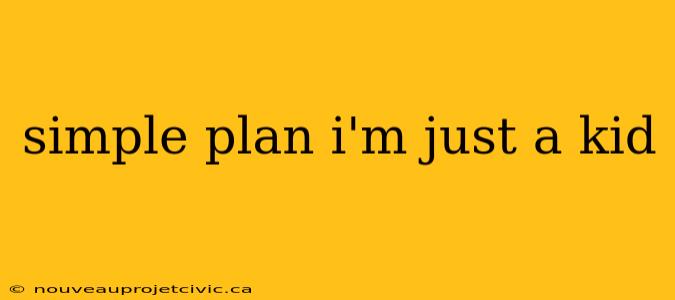 simple plan i'm just a kid