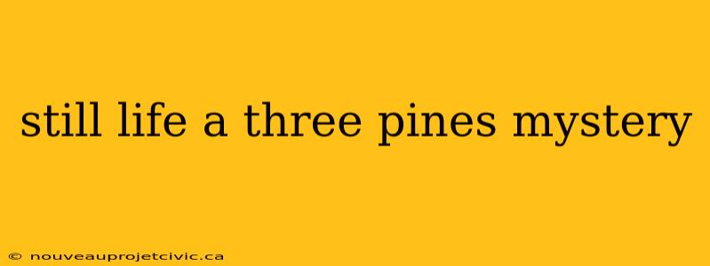 still life a three pines mystery