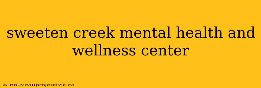 sweeten creek mental health and wellness center