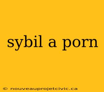 sybil a porn