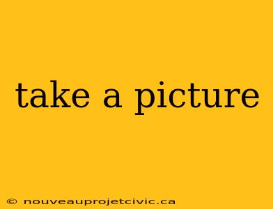 take a picture