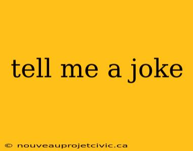 tell me a joke