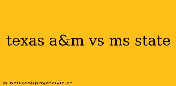 texas a&m vs ms state