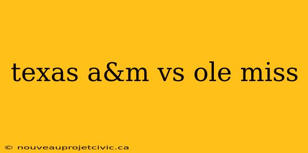 texas a&m vs ole miss