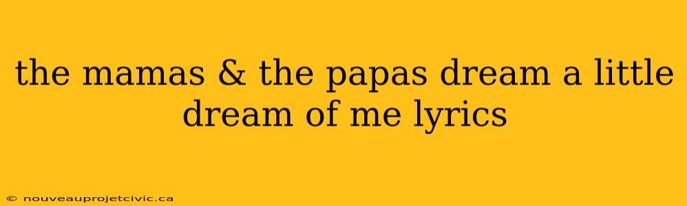 the mamas & the papas dream a little dream of me lyrics