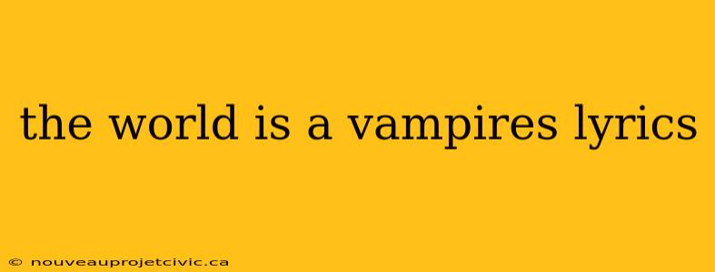 the world is a vampires lyrics