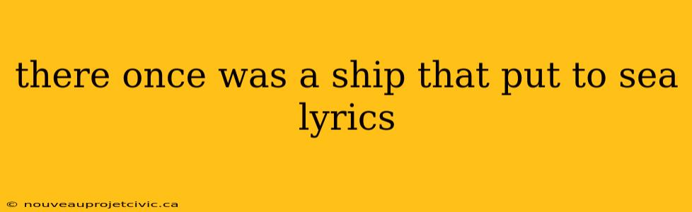 there once was a ship that put to sea lyrics