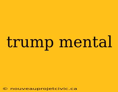 trump mental