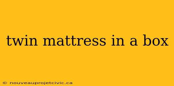 twin mattress in a box