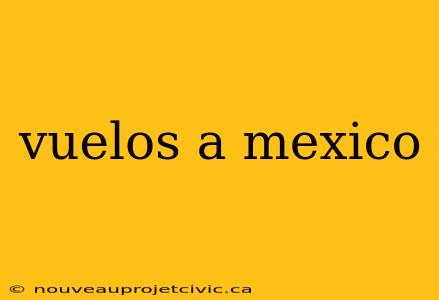 vuelos a mexico