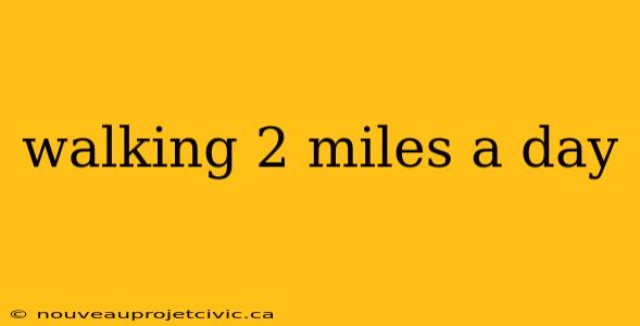 walking 2 miles a day