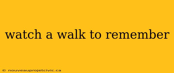 watch a walk to remember