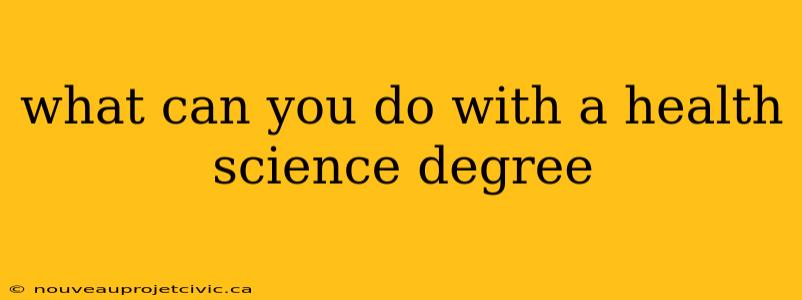 what can you do with a health science degree