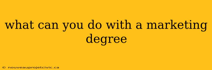 what can you do with a marketing degree