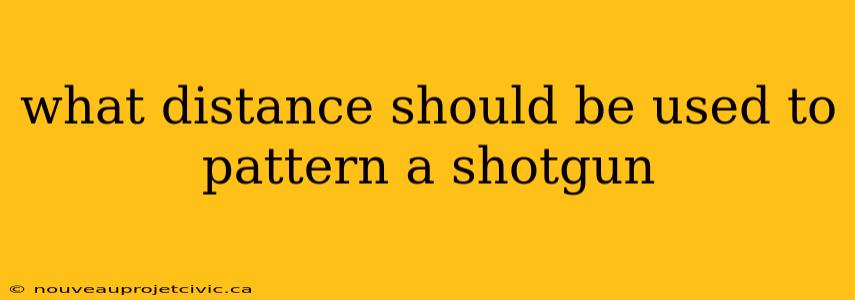 what distance should be used to pattern a shotgun