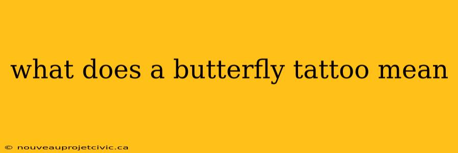 what does a butterfly tattoo mean