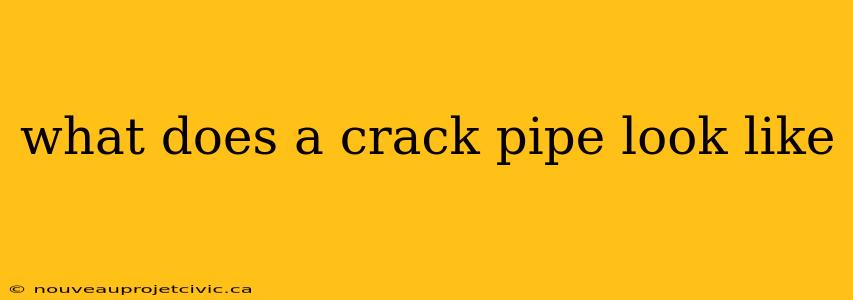 what does a crack pipe look like