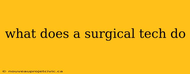 what does a surgical tech do