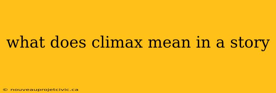 what does climax mean in a story