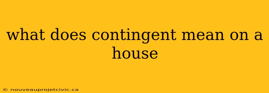 what does contingent mean on a house