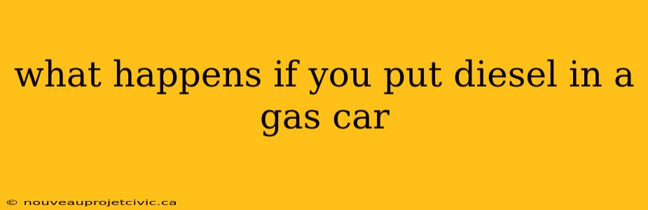 what happens if you put diesel in a gas car