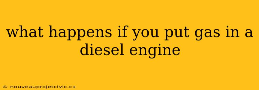 what happens if you put gas in a diesel engine