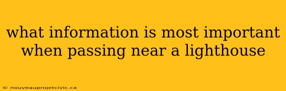 what information is most important when passing near a lighthouse