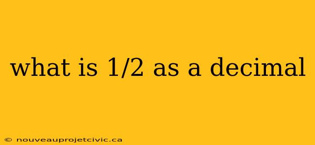 what is 1/2 as a decimal