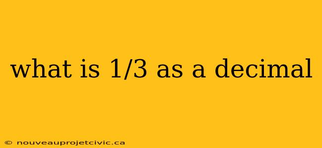 what is 1/3 as a decimal