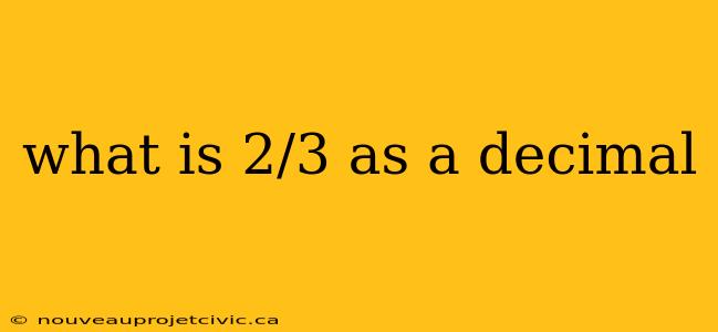 what is 2/3 as a decimal