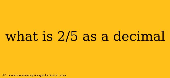 what is 2/5 as a decimal