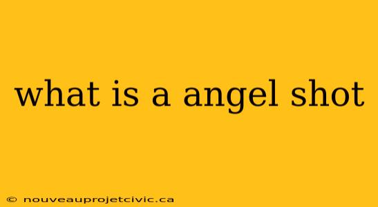 what is a angel shot