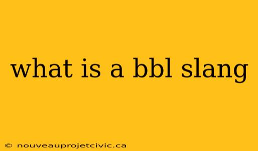 what is a bbl slang