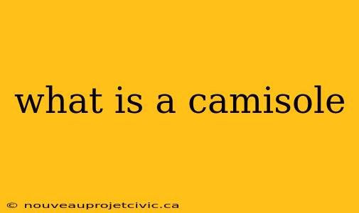 what is a camisole