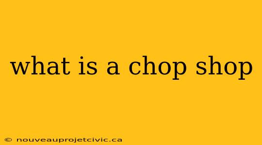 what is a chop shop