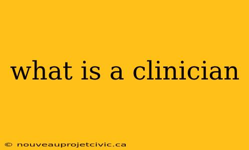 what is a clinician