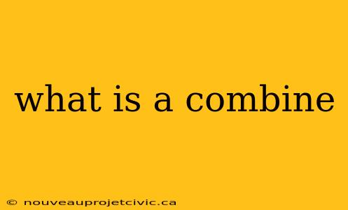 what is a combine