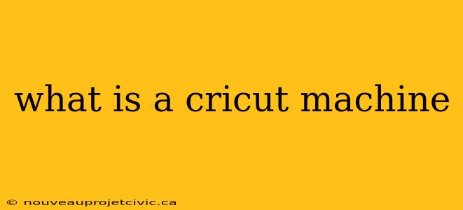 what is a cricut machine